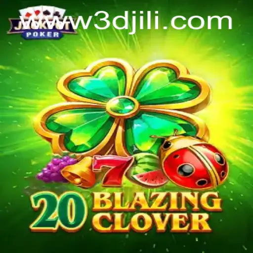 Discover the Thrilling World of 20BlazingClover with 3DJiLi.com