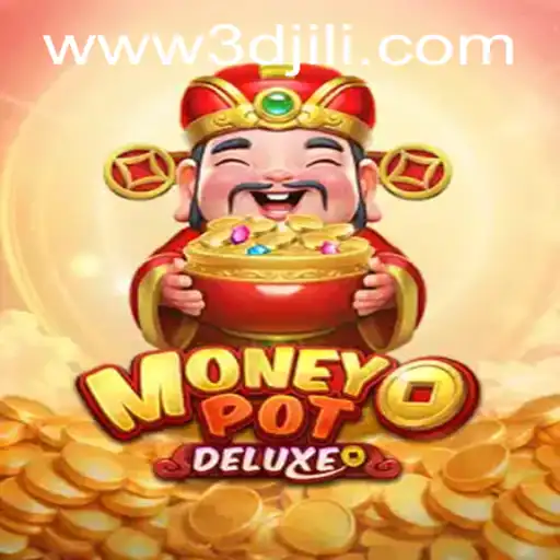 Exploring MoneyPotDELUXE: The Ultimate Gaming Experience on 3DJiLi.com